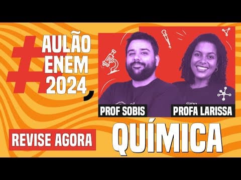 Thumbnail da aula: AULÃO ENEM DE QUÍMICA: 10 temas que mais caem | Aulão Enem 2024 | Felipe Sobis e Larissa Campos