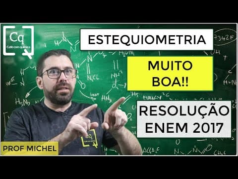Thumbnail da aula: ÓTIMA QUESTÃO DE ESTEQUIOMETRIA - ENEM 2017