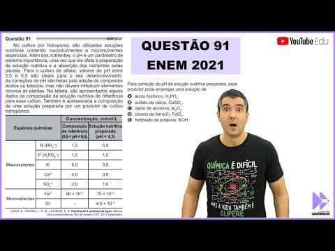 Thumbnail da aula: QUÍMICA ENEM 2021! "No cultivo por hidroponia, são utilizadas soluções nutritivas contendo..."