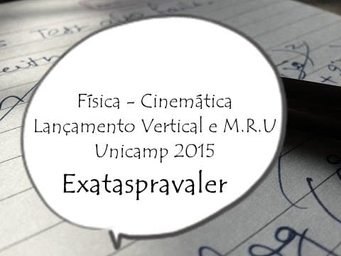 Thumbnail da aula: Física - Cinemática - Lançamento Vertical e M.R.U - Unicamp 2015