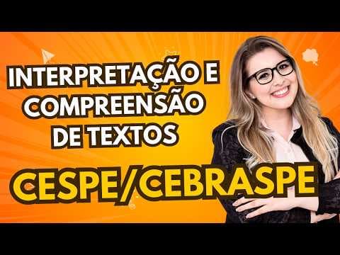 Thumbnail da aula: BANCA CESPE/CEBRASPE - INTERPRETAÇÃO E COMPREENSÃO DE TEXTOS - (Interpretação para Concursos)
