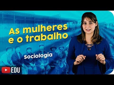 Thumbnail da aula: As Mulheres e o Trabalho