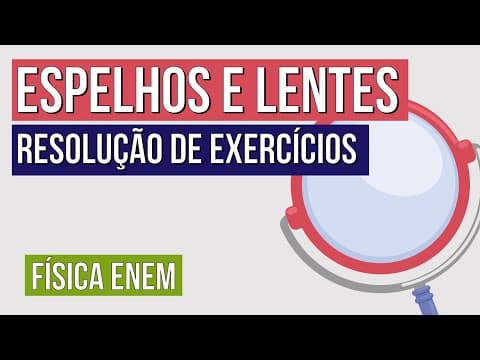 Thumbnail da aula: ESPELHOS E LENTES: resolução de exercícios | Física para o Enem | Flaverson Messias Batista