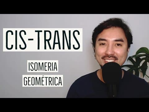 Thumbnail da aula: Isomeria Cis-Trans ou Geométrica | Aula 30
