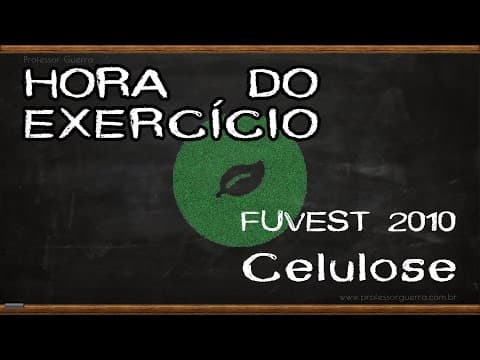 Thumbnail da aula: Celulose - FUVEST 2010
