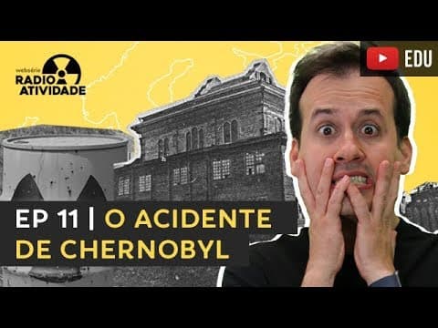 Thumbnail da aula: EP 11/12 | O Acidente de Chernobyl | WEBSÉRIE RADIOATIVIDADE