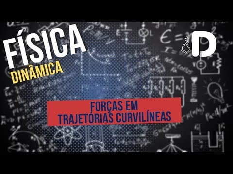 Thumbnail da aula: Forças em Trajetórias Curvilíneas - Dinâmica - Física - Preparatório Enem
