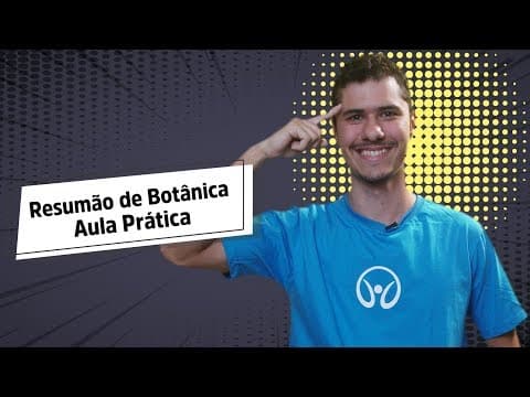 Thumbnail da aula: Resumão de Botânica | Aula Prática - Brasil Escola