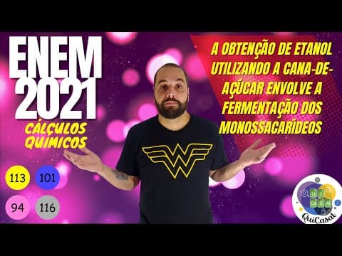 Thumbnail da aula: ENEM 2021 A obtenção de etanol utilizando a cana-de-açúcar envolve a fermentação dos monossacarídeos