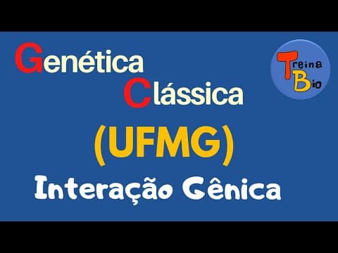 Thumbnail da aula: Interação Gênica (UFMG)