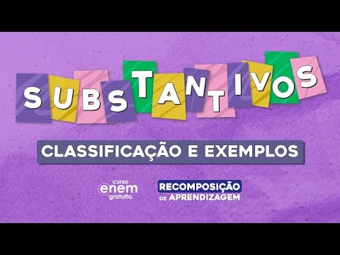 Thumbnail da aula: SUBSTANTIVOS: classificação e exemplos | Português | Recomposição de Aprendizagem | Fernanda Souza