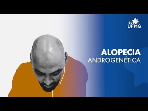 Thumbnail da aula: Alopecia androgenética: pesquisadoras da UFMG explicam como a calvície atua na estrutura capilar