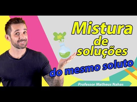 Thumbnail da aula: Aula 9 - Mistura de soluções do mesmo soluto
