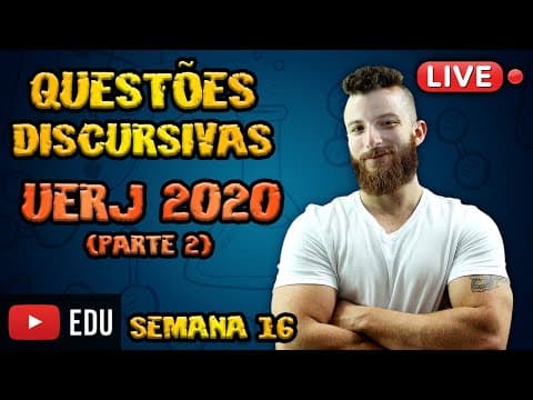 Thumbnail da aula: LIVE - QUESTÕES DISCURSIVAS - SEMANA 16 (UERJ 2020 - PARTE 2)