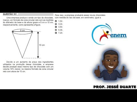 Thumbnail da aula: ENEM 2022 - Uma empresa produz e vende um tipo de chocolate ,maciço, em formato de cone circular