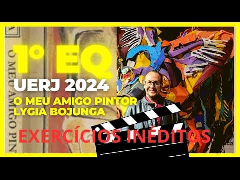 Thumbnail da aula: UERJ 2024,RESOLUÇÃO DE QUESTÕES INÉDITAS "O Meu amigo Pintor"