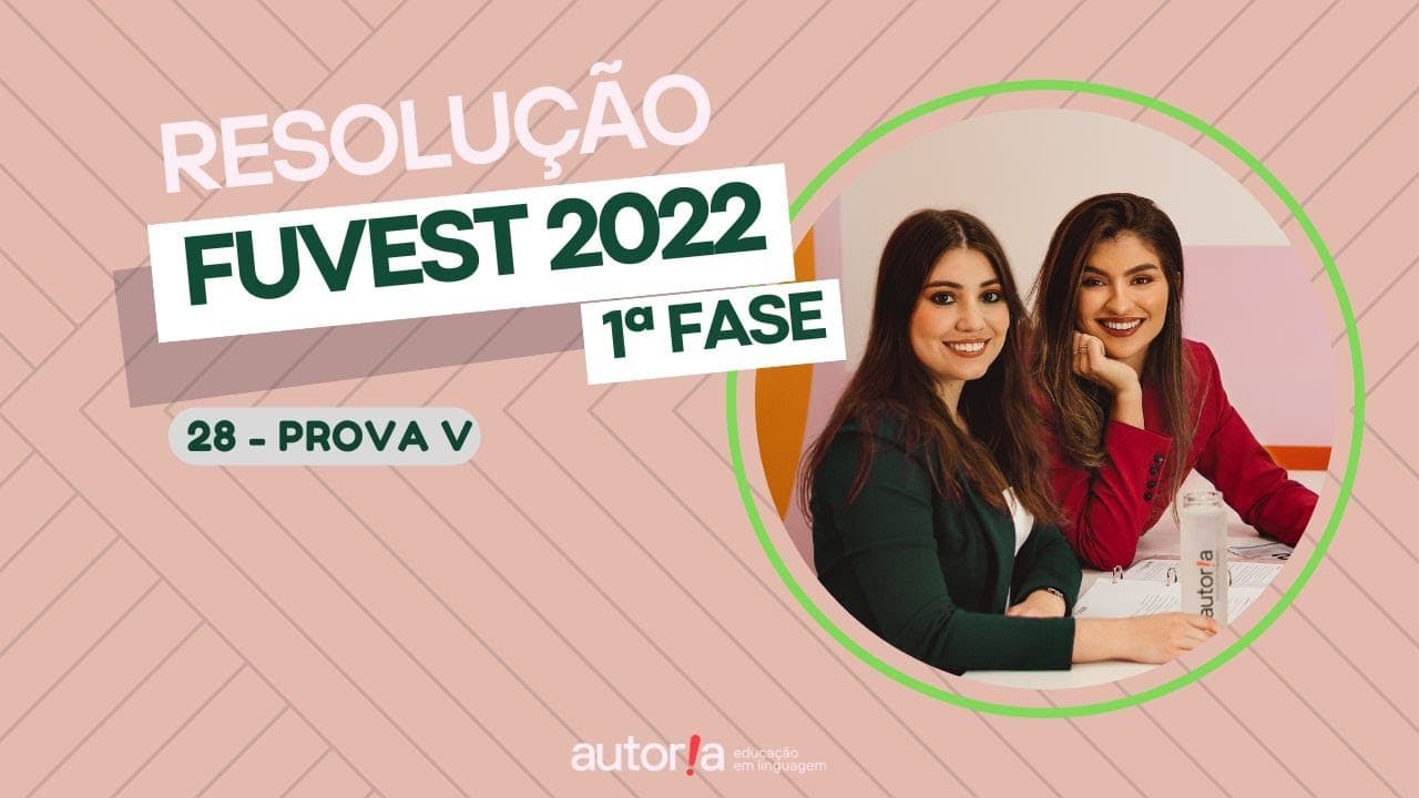 Thumbnail: Resolução FUVEST 2022 (1ª fase) - Autoria Linguagem - Questão 28 | Linguagens, prova V