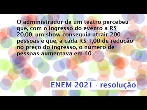 Thumbnail da aula: O administrador de um teatro percebeu que, com o ingresso do evento Resolução Enem 2021