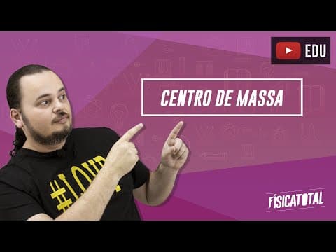 Thumbnail da aula: Centro de Massa | Estática do corpo extenso rígido | Física em Questões 064