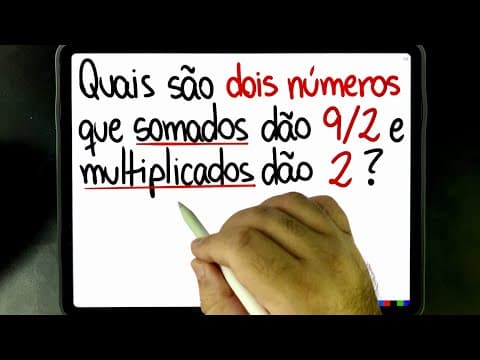 Thumbnail da aula: 🔥 VOCÊ CONSEGUE DESCOBRIR DOIS NÚMEROS QUE SOMADOS DÃO 9/2 E MULTIPLICADOS DÃO 2? Soma e Produto!