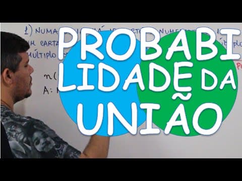Thumbnail da aula: PROBABILIDADE DA UNIÃO DE DOIS EVENTOS