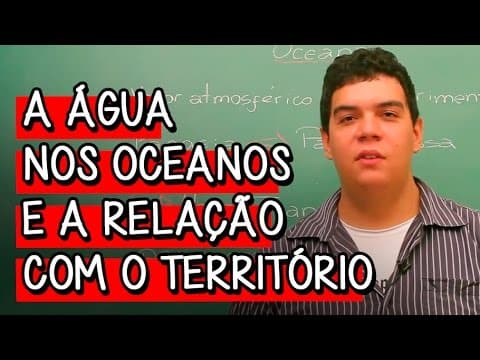 Thumbnail da aula: A Água nos Oceanos e a Relação com o Território - Extensivo Geografia | Descomplica