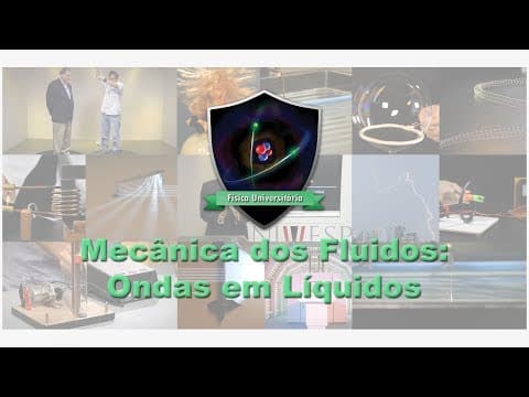 Thumbnail da aula: Mecânica dos Fluidos: Aula 14 – Ondas em Líquidos