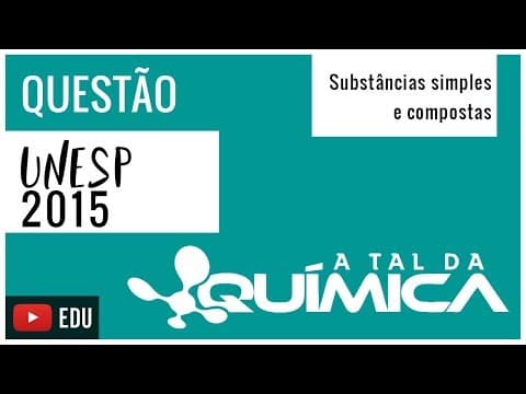 Thumbnail da aula: Questão UNESP/2015 - Substância simples e compostas
