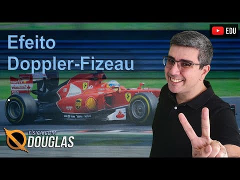 Thumbnail da aula: Efeito Doppler Fizeau | Ambulâncias e corridas | Demonstração da fórmula