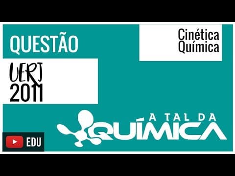 Thumbnail da aula: Questão UERJ/2011 - Cinética Química