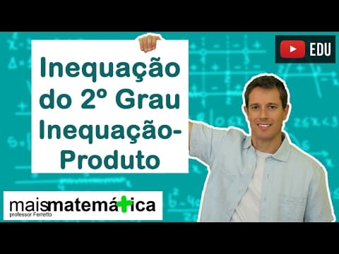 Thumbnail da aula: Inequação do Segundo Grau: Inequação Produto (Aula 3 de 4)