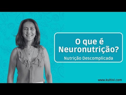 Thumbnail da aula: O que é Neuronutrição? | Nutrição Descomplicada | Flavia Chierighini | Aula 6