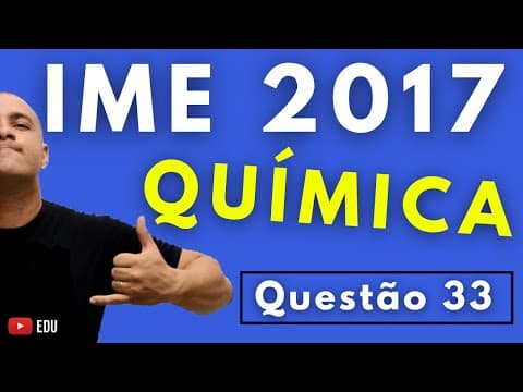 Thumbnail da aula: IME 2017- Questão 33 - QUÍMICA - Prova Objetiva - Tema: ELETROQUÍMICA