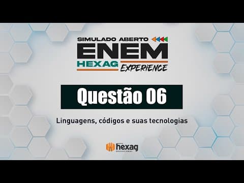 Thumbnail da aula: SIMULADO ABERTO HEXAG | LINGUAGENS | QUESTÃO 06