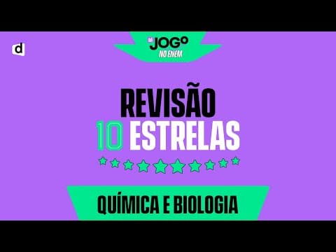 Thumbnail da aula: REVISÃO 10 ESTRELAS: QUÍMICA E BIOLOGIA | TOP CONTEÚDOS PARA O ENEM 2022