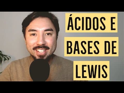 Thumbnail da aula: Ácidos e Bases de Lewis | Definições Modernas de Ácidos e Bases | Aula 18