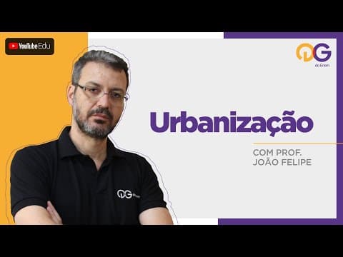 Thumbnail da aula: Urbanização com Prof. João Felipe