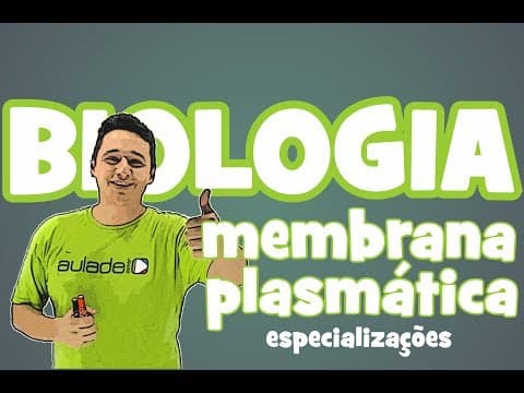 Thumbnail da aula: Biologia - Citologia III Membrana plasmática (especializações)