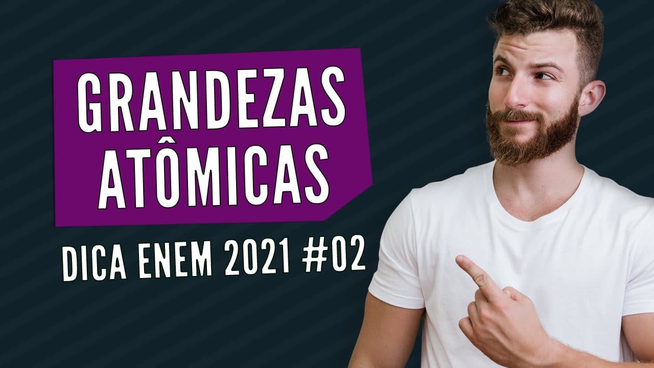 Thumbnail: Grandezas Atômicas – DICA ENEM 2021 #02 – Bioexplica