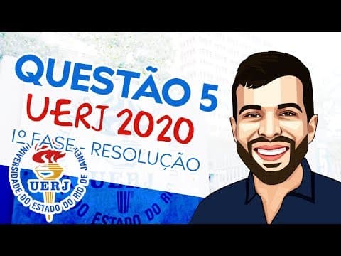 Thumbnail da aula: UERJ 2020 - QUESTÃO 5 INTERDISCIPLINAR (MATEMÁTICA) - RESOLUÇÃO DA 1º FASE