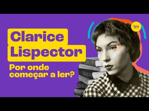 Thumbnail da aula: Como CLARICE LISPECTOR Mudou a Literatura Moderna