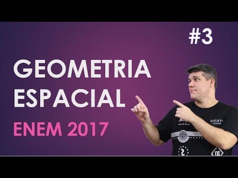 Thumbnail da aula: GEOMETRIA ESPACIAL ENEM 2017 #3