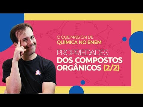 Thumbnail da aula: Propriedade dos Compostos Orgânicos (2/2) | Prof. Paulo Valim