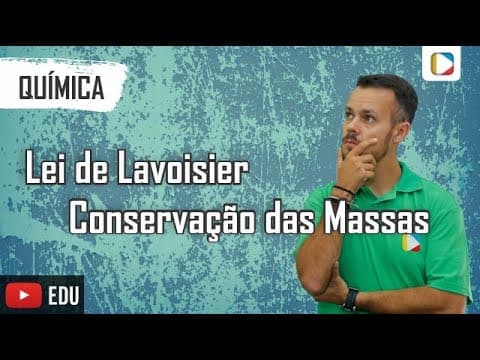 Thumbnail da aula: Química - Lei de Lavoisier: Conservação das Massas