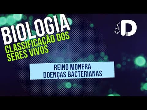 Thumbnail da aula: Reino Monera Doenças Bacterianas - Classificação dos Seres Vivos - Biologia - Preparatório Enem