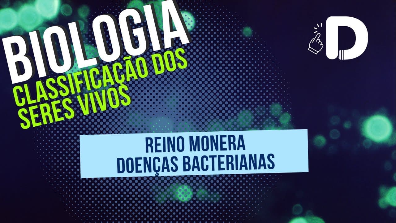 Thumbnail: Reino Monera Doenças Bacterianas - Classificação dos Seres Vivos - Biologia - Preparatório Enem