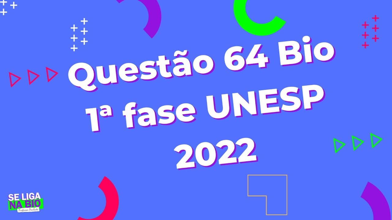 Thumbnail: UNESP 1ª FASE 2022 - Questão 64 Biologia I Prof. Paulada