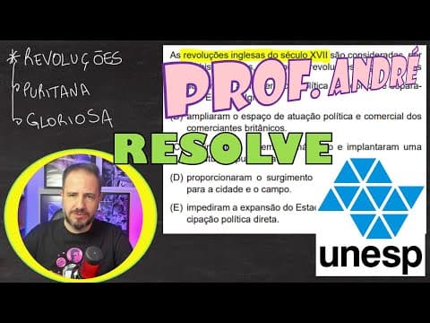 Thumbnail da aula: UNESP - 2ª FASE - Revoluções inglesas do século XVII e os comerciantes