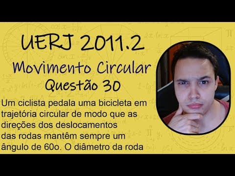 Thumbnail da aula: UERJ 2011 - Um ciclista pedala uma bicicleta em trajetória circular de modo que as direções