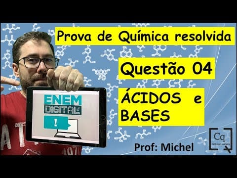 Thumbnail da aula: RESOLUÇÃO ENEM DIGITAL - QUÍMICA - Q 04 - ÁCIDOS E BASES